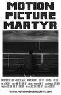 Фильм «Motion Picture Martyr» смотреть онлайн фильм в хорошем качестве 1080p