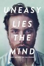 Фильм «Uneasy Lies the Mind» смотреть онлайн фильм в хорошем качестве 720p