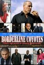 Фильм «Borderline Coyotes» смотреть онлайн фильм в хорошем качестве 720p