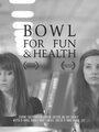 Фильм «Bowl for Fun and Health» смотреть онлайн фильм в хорошем качестве 1080p