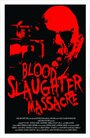 Фильм «Blood Slaughter Massacre» смотреть онлайн фильм в хорошем качестве 1080p