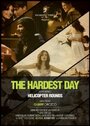 Фильм «The Hardest Day» смотреть онлайн фильм в хорошем качестве 720p