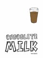 Фильм «Chocolate Milk» смотреть онлайн фильм в хорошем качестве 720p