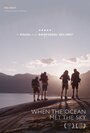 Фильм «When the Ocean Met the Sky» смотреть онлайн фильм в хорошем качестве 720p