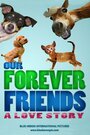 Фильм «Our Forever Friends» смотреть онлайн фильм в хорошем качестве 720p