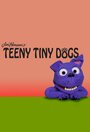 Фильм «Teeny Tiny Dogs» смотреть онлайн фильм в хорошем качестве 1080p