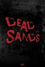 «Dead Sands» трейлер фильма в хорошем качестве 1080p