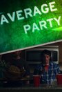 Фильм «Average Party» смотреть онлайн фильм в хорошем качестве 720p