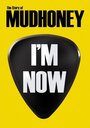 «I'm Now: The Story of Mudhoney» кадры фильма в хорошем качестве