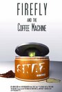 Мультфильм «Firefly and the Coffee Machine» смотреть онлайн в хорошем качестве 1080p