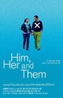 Фильм «Him, Her and Them» смотреть онлайн фильм в хорошем качестве 720p