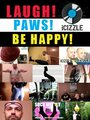 Laugh! Paws! Be Happy!