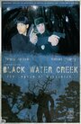 Фильм «Black Water Creek» скачать бесплатно в хорошем качестве без регистрации и смс 1080p