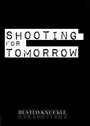 Фильм «Shooting for Tomorrow» смотреть онлайн фильм в хорошем качестве 720p