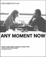 Фильм «Any Moment Now» скачать бесплатно в хорошем качестве без регистрации и смс 1080p