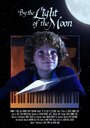 Фильм «By the Light of the Moon» смотреть онлайн фильм в хорошем качестве 720p