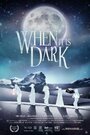 Фильм «When It Is Dark» смотреть онлайн фильм в хорошем качестве 1080p