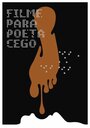 Фильм «Filme para Poeta Cego» смотреть онлайн фильм в хорошем качестве 720p