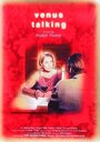 Фильм «Venus Talking» смотреть онлайн фильм в хорошем качестве 720p