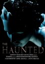 Фильм «The Haunted» смотреть онлайн фильм в хорошем качестве 1080p