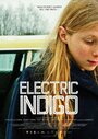 Фильм «Electric Indigo» смотреть онлайн фильм в хорошем качестве 1080p