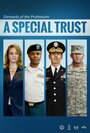 Фильм «A Special Trust» смотреть онлайн фильм в хорошем качестве 1080p