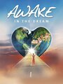 Фильм «Awake in the Dream» смотреть онлайн фильм в хорошем качестве 720p