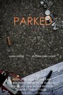 «Parked» трейлер фильма в хорошем качестве 1080p