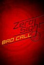 Фильм «Zero Sight: Bad Call» скачать бесплатно в хорошем качестве без регистрации и смс 1080p