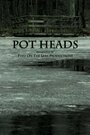 Фильм «Pot Heads» смотреть онлайн фильм в хорошем качестве 1080p