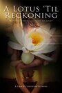 Фильм «A Lotus 'Til Reckoning» смотреть онлайн фильм в хорошем качестве 720p