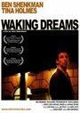 Фильм «Waking Dreams» смотреть онлайн фильм в хорошем качестве 720p