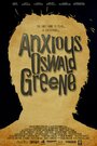 Фильм «Anxious Oswald Greene» смотреть онлайн фильм в хорошем качестве 720p