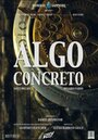 Фильм «Algo concreto» скачать бесплатно в хорошем качестве без регистрации и смс 1080p