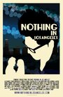 Фильм «Nothing in Los Angeles» смотреть онлайн фильм в хорошем качестве 720p