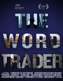 Фильм «The Word Trader» скачать бесплатно в хорошем качестве без регистрации и смс 1080p