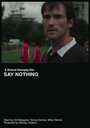 Фильм «Say Nothing» смотреть онлайн фильм в хорошем качестве 720p