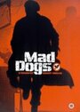 Фильм «Mad Dogs» смотреть онлайн фильм в хорошем качестве 1080p