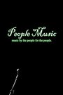 Фильм «People Music» смотреть онлайн фильм в хорошем качестве 1080p