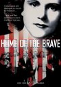 Фильм «Home of the Brave» смотреть онлайн фильм в хорошем качестве 720p