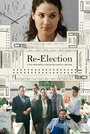 Фильм «Re-Election» смотреть онлайн фильм в хорошем качестве 1080p