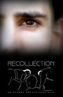 «Recollection» трейлер фильма в хорошем качестве 1080p