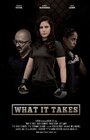 Фильм «What It Takes» смотреть онлайн фильм в хорошем качестве 720p