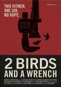 Фильм «2 Birds And A Wrench» смотреть онлайн фильм в хорошем качестве 720p