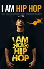 I Am Hip Hop: The Chicago Hip Hop Documentary