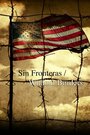 «Sin Fronteras/Without Borders» кадры фильма в хорошем качестве