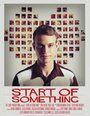 «Start of Something» трейлер фильма в хорошем качестве 1080p