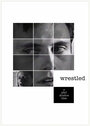 Фильм «Wrestled» смотреть онлайн фильм в хорошем качестве 720p