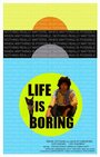 Life Is Boring (2016)