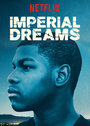 Фильм «Imperial Dreams» смотреть онлайн фильм в хорошем качестве 720p